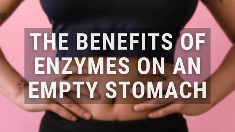 Enzymes Benefit Empty Stomach Health.