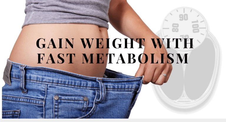 Gain weight with Fast Metabolism
